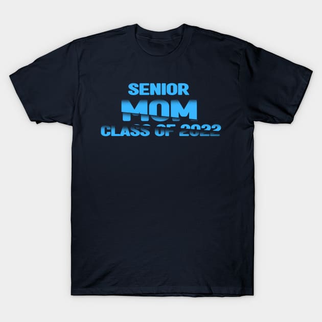 Senior Mom of  Class of 2022 T-Shirt by creative36